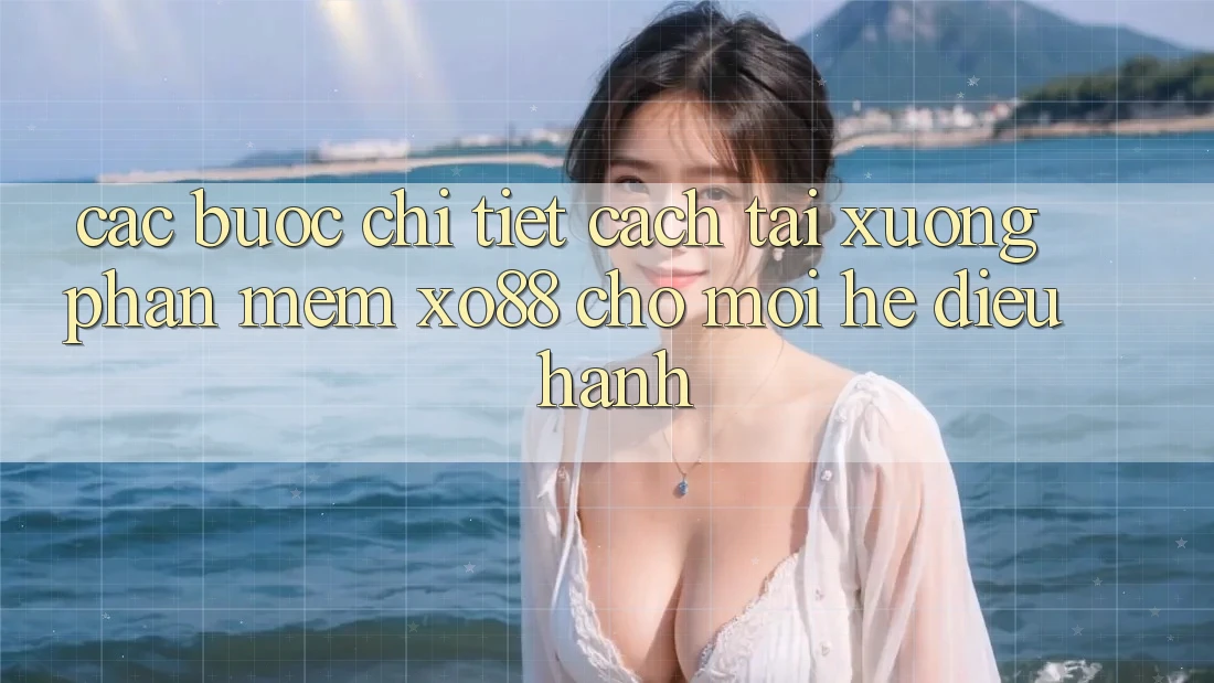 Các bước Chi Tiết Cách Tải xuống Phần mềm XO88 Cho Mọi Hệ Điều Hành