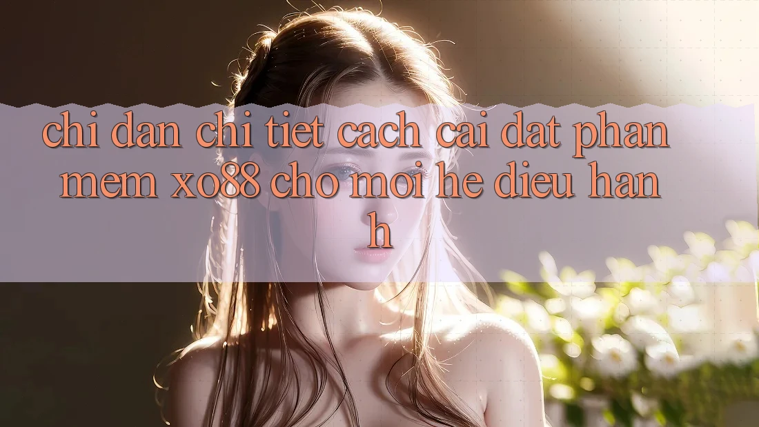 Chỉ dẫn Chi Tiết Cách Cài đặt Phần mềm XO88 Cho Mọi Hệ Điều Hành Chỉ dẫn Chi Tiết Cách Cài đặt Phần mềm XO88 Cho Mọi Hệ Điều Hành