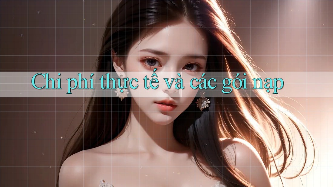 Chi phí thực tế và các gói nạp