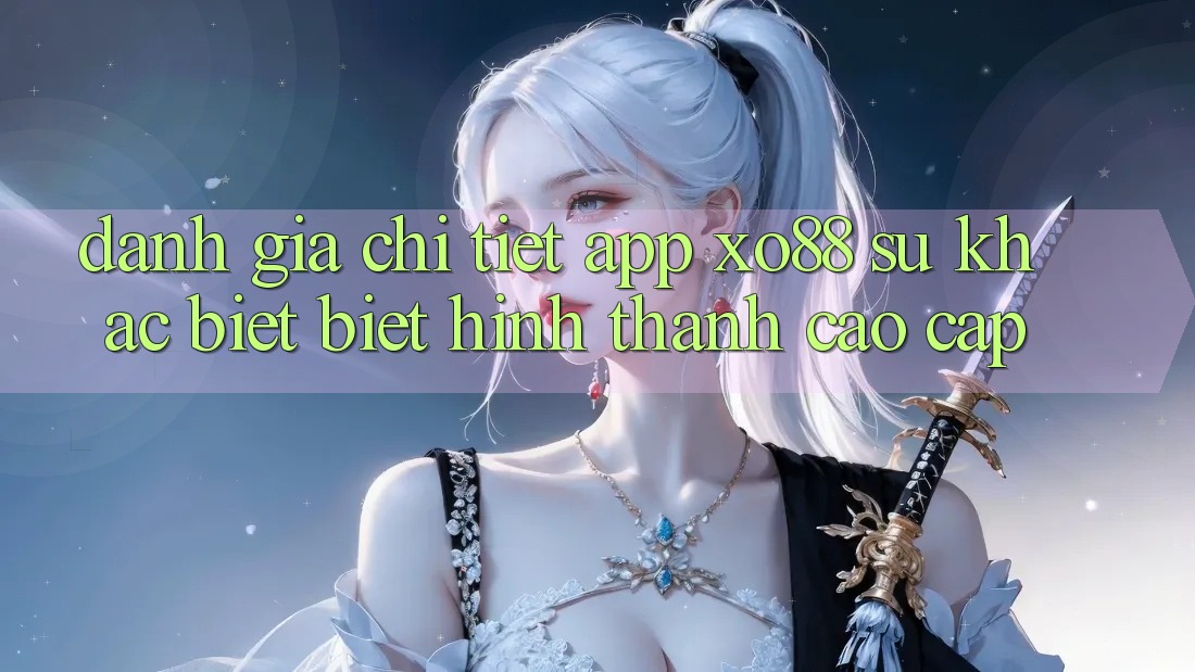 Đánh Giá Chi Tiết App XO88: Sự Khác biệt Biệt Hình thành Cao cấp