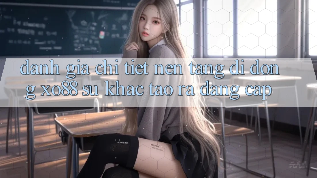 Đánh Giá Chi Tiết Nền tảng di động XO88: Sự Khác Tạo ra Đẳng Cấp Đánh Giá Chi Tiết Nền tảng di động XO88: Sự Khác Tạo ra Đẳng Cấp