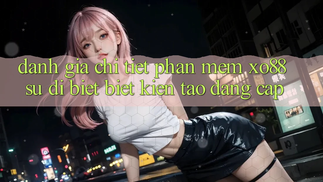 Đánh Giá Chi Tiết Phần mềm XO88: Sự Dị biệt Biệt Kiến tạo Đẳng Cấp