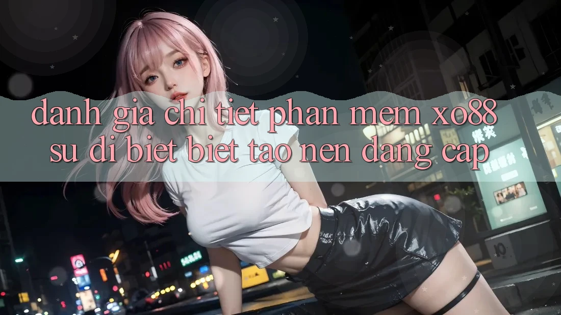 Đánh Giá Chi Tiết Phần mềm XO88: Sự Dị biệt Biệt Tạo Nên Đẳng cấp