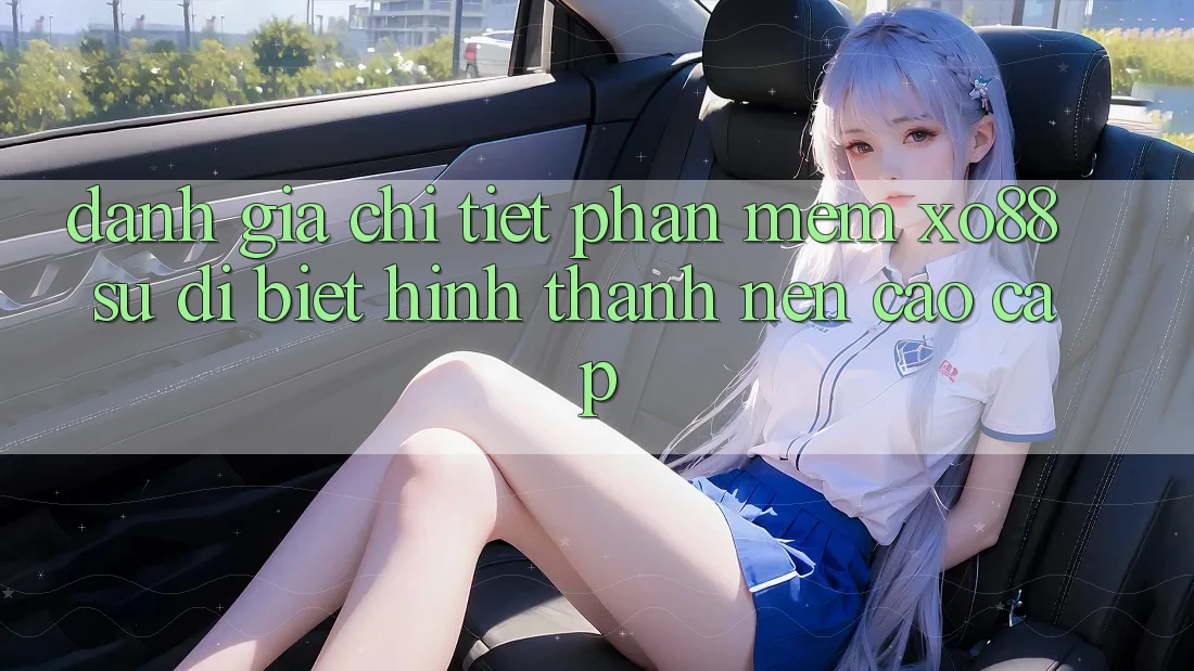 Đánh Giá Chi Tiết Phần mềm XO88: Sự Dị biệt Hình thành Nên Cao cấp
