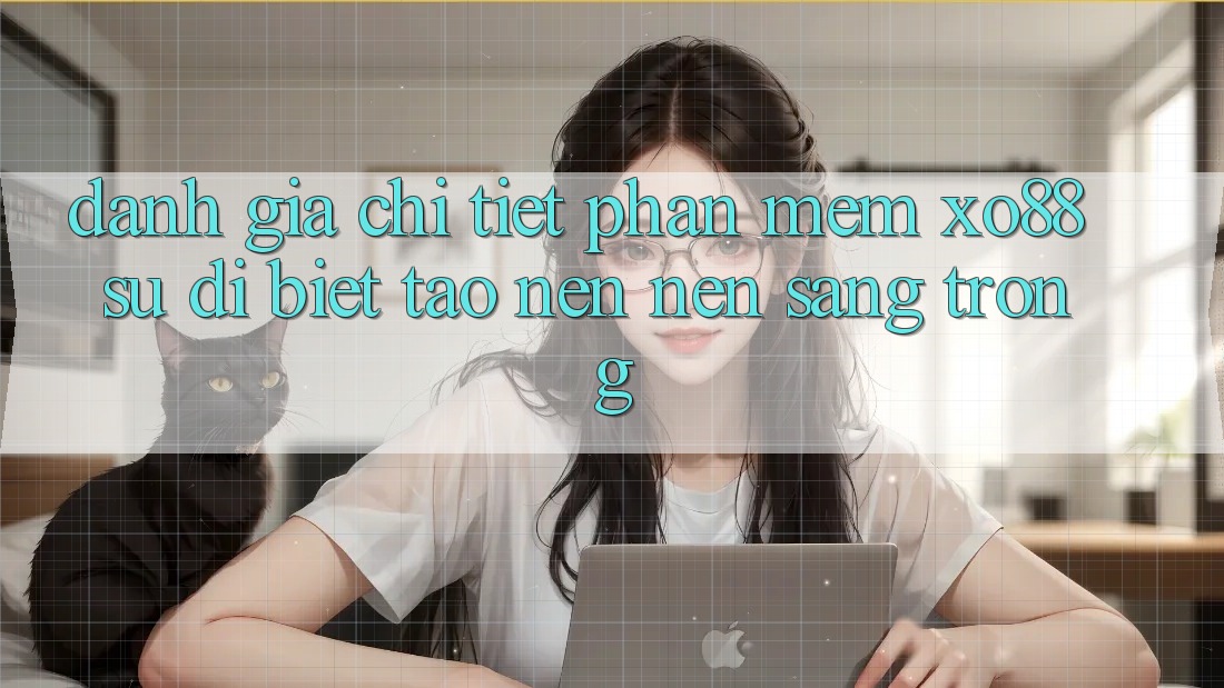Đánh Giá Chi Tiết Phần mềm XO88: Sự Dị biệt Tạo nên Nên Sang trọng