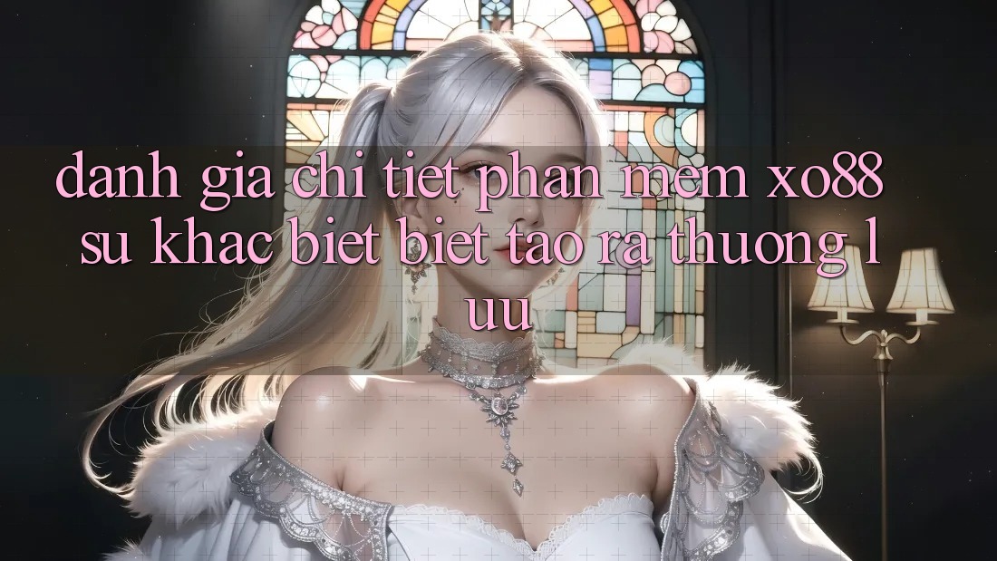 Đánh Giá Chi Tiết Phần mềm XO88: Sự Khác biệt Biệt Tạo ra Thượng lưu
