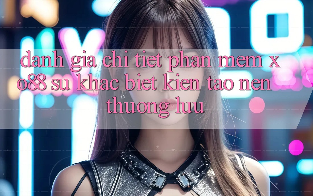 Đánh Giá Chi Tiết Phần mềm XO88: Sự Khác Biệt Kiến tạo Nên Thượng lưu Đánh Giá Chi Tiết Phần mềm XO88: Sự Khác Biệt Kiến tạo Nên Thượng lưu