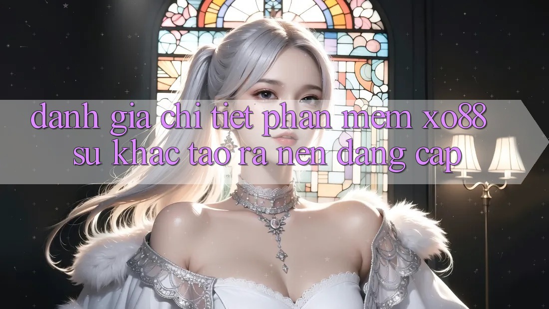 Đánh Giá Chi Tiết Phần mềm XO88: Sự Khác Tạo ra Nên Đẳng Cấp