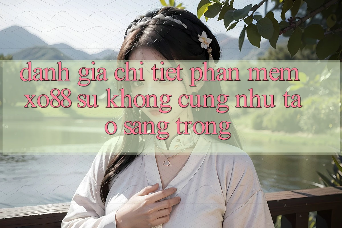 Đánh Giá Chi Tiết Phần mềm XO88: Sự Không cũng như Tạo Sang trọng