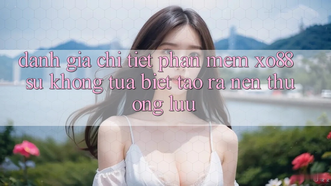 Đánh Giá Chi Tiết Phần mềm XO88: Sự Không tựa Biệt Tạo ra Nên Thượng lưu Đánh Giá Chi Tiết Phần mềm XO88: Sự Không tựa Biệt Tạo ra Nên Thượng lưu