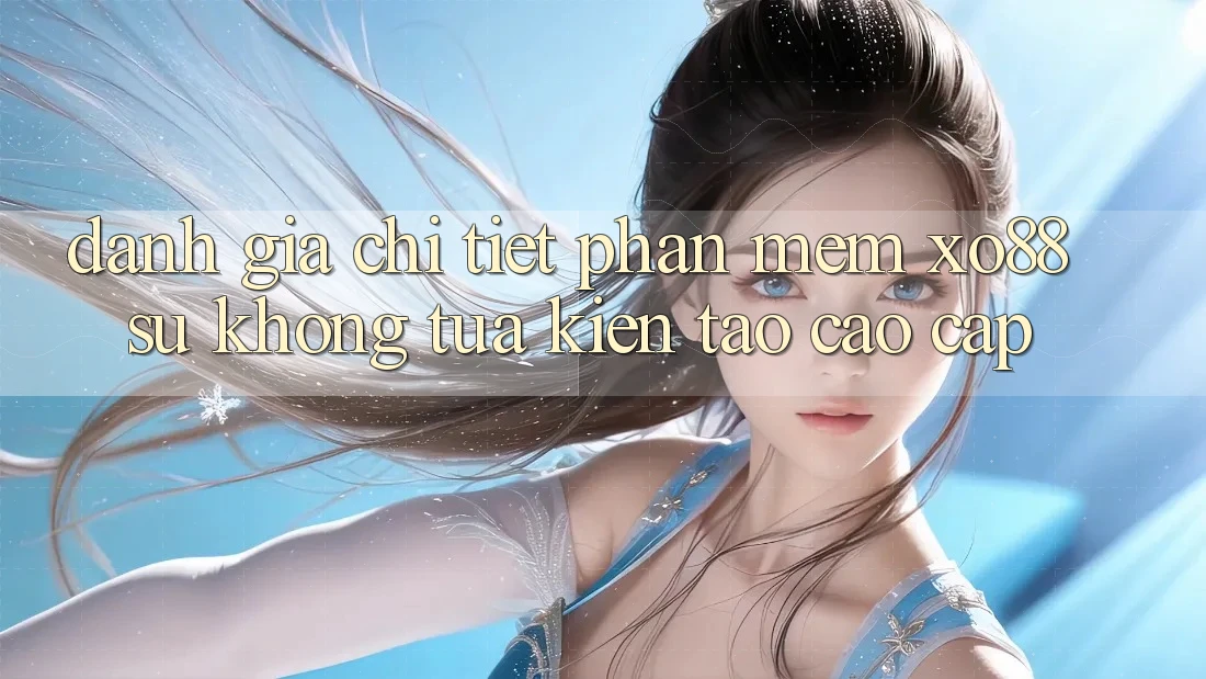 Đánh Giá Chi Tiết Phần mềm XO88: Sự Không tựa Kiến tạo Cao cấp