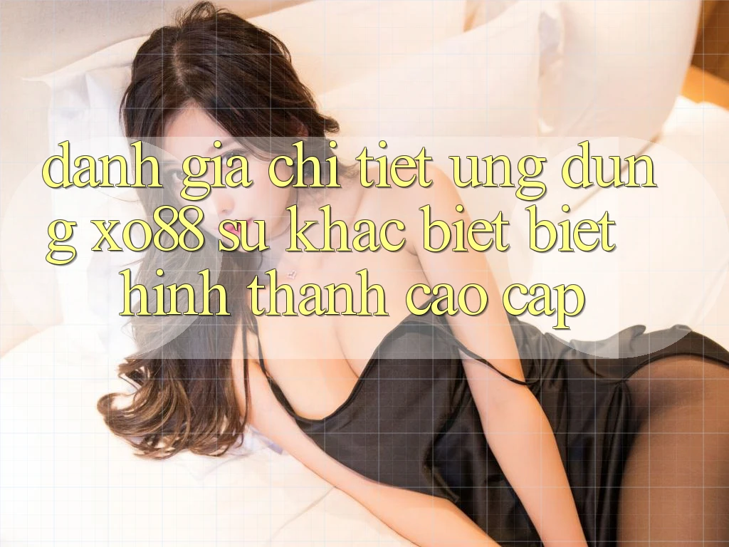 Đánh Giá Chi Tiết Ứng Dụng XO88: Sự Khác biệt Biệt Hình thành Cao cấp