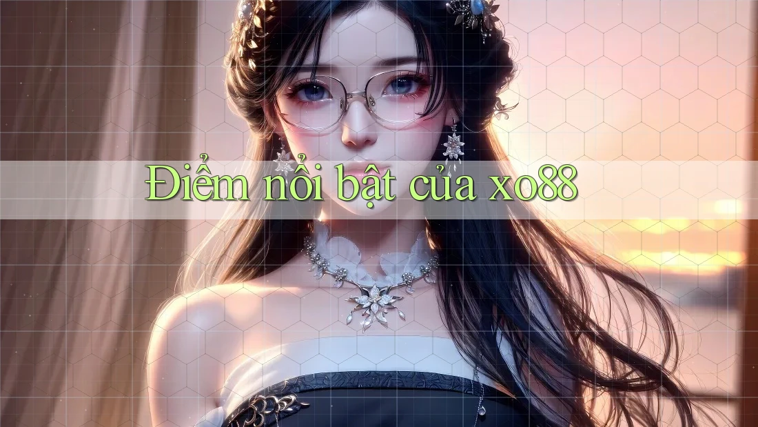 Điểm nổi bật của xo88
