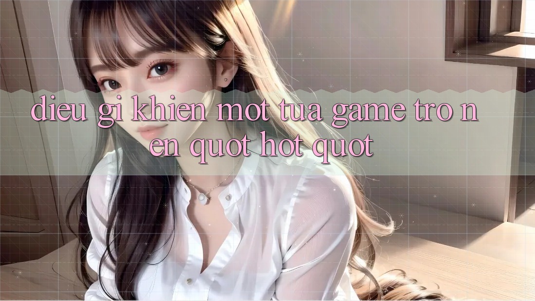 Điều Gì Khiến Một Tựa Game Trở Nên " Hot" ? Điều Gì Khiến Một Tựa Game Trở Nên " Hot" ?