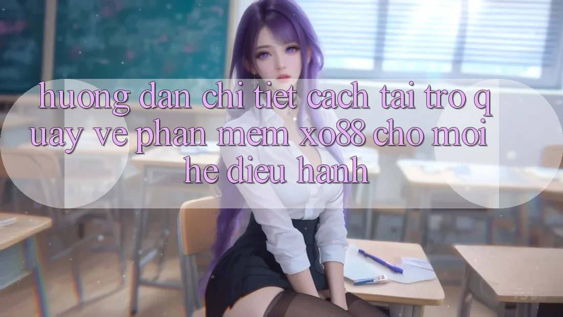 Hướng Dẫn Chi Tiết Cách Tải trở quay về Phần mềm XO88 Cho Mọi Hệ Điều Hành Hướng Dẫn Chi Tiết Cách Tải trở quay về Phần mềm XO88 Cho Mọi Hệ Điều Hành