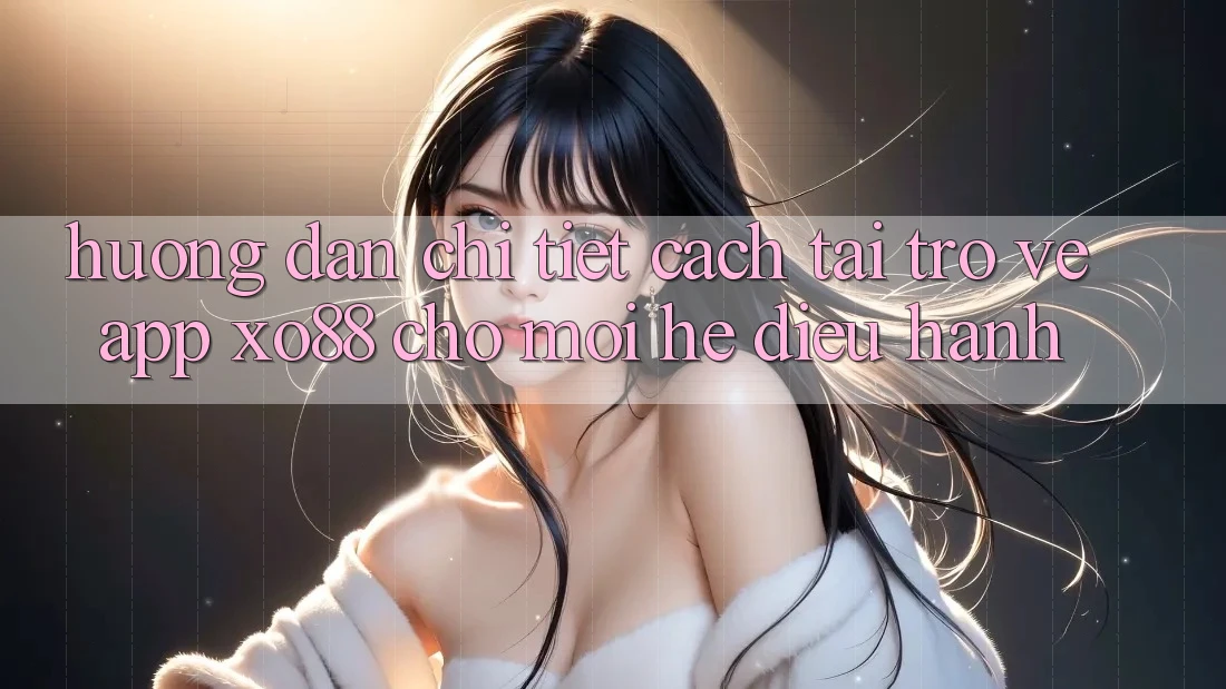 Hướng Dẫn Chi Tiết Cách Tải trở về App XO88 Cho Mọi Hệ Điều Hành Hướng Dẫn Chi Tiết Cách Tải trở về App XO88 Cho Mọi Hệ Điều Hành