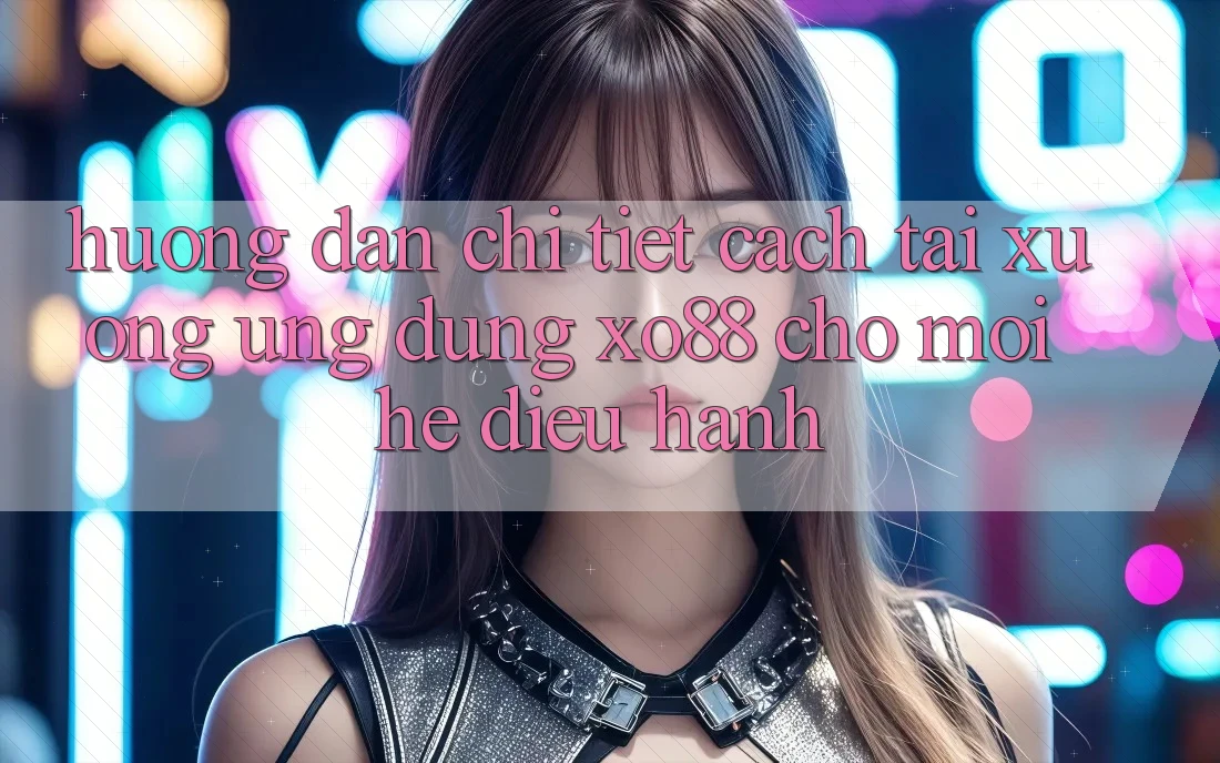 Hướng dẫn Chi Tiết Cách Tải xuống Ứng dụng XO88 Cho Mọi Hệ Điều Hành Hướng dẫn Chi Tiết Cách Tải xuống Ứng dụng XO88 Cho Mọi Hệ Điều Hành