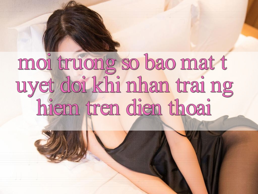 Môi trường số Bảo Mật Tuyệt Đối Khi Nhận trải nghiệm Trên Điện Thoại
