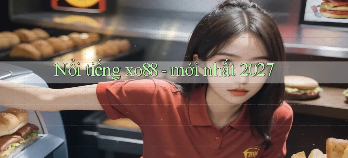 Nổi tiếng xo88   mới nhất 2027