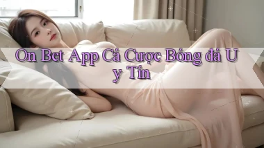on bet app cá cược bóng đá uy tín
