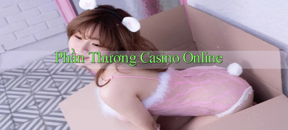 Phần thưởng Casino online