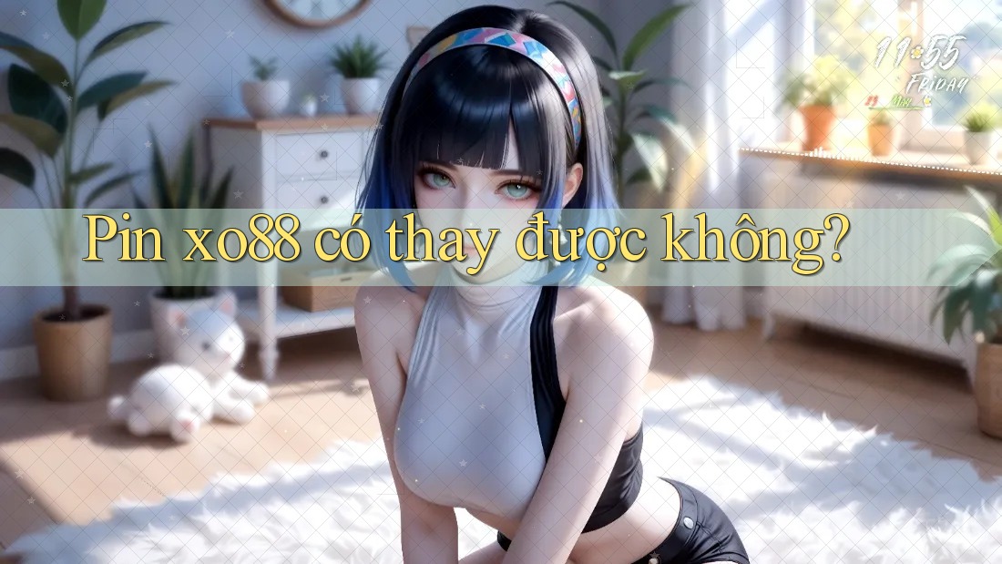 Pin xo88 có thay được không?