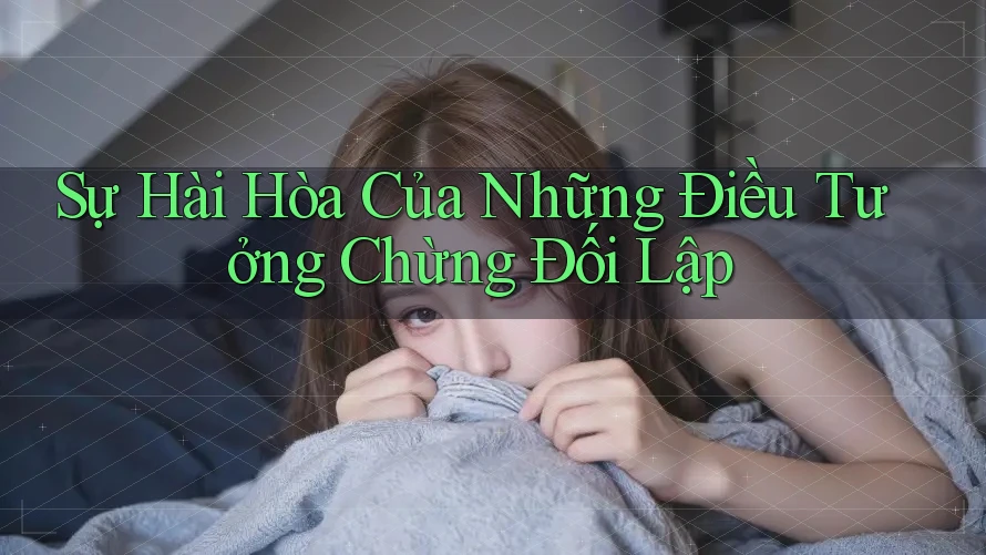 Sự Hài Hòa Của Những Điều Tưởng Chừng Đối Lập Sự Hài Hòa Của Những Điều Tưởng Chừng Đối Lập