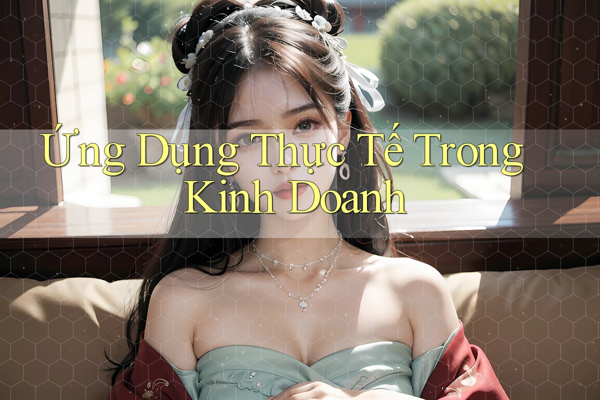 Ứng Dụng Thực Tế Trong Kinh Doanh