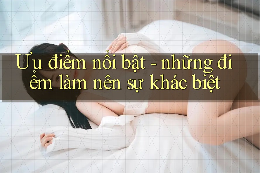Ưu điểm nổi bật: những điểm làm nên sự khác biệt Ưu điểm nổi bật: những điểm làm nên sự khác biệt