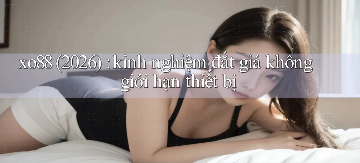 xo88 (2026) kinh nghiệm đắt giá không giới hạn thiết bị