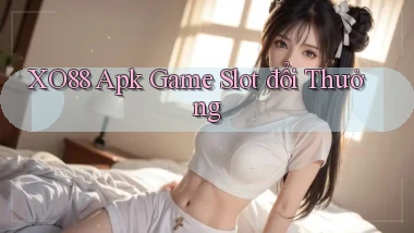 xo88  apk game slot đổi thưởng