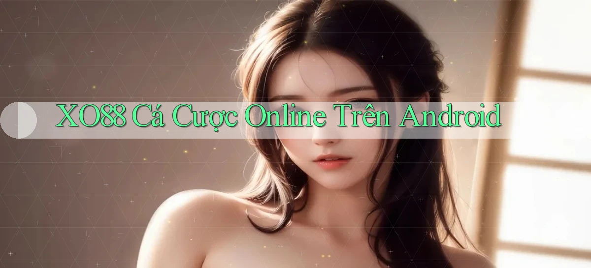 xo88  cá cược online trên android