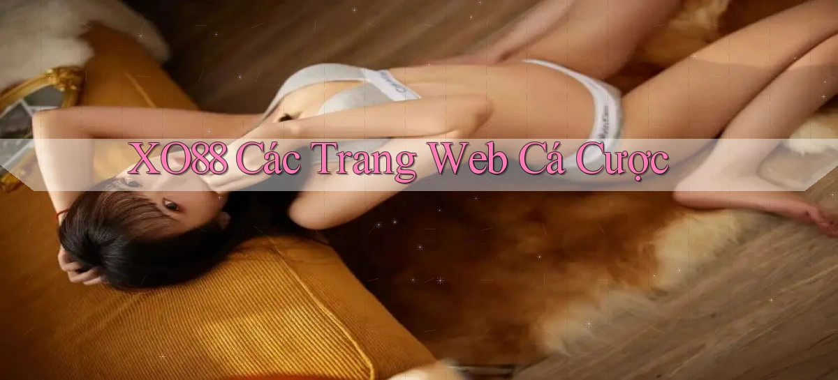 xo88  các trang web cá cược