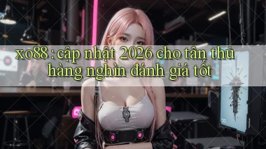 xo88 cập nhật 2026 cho tân thủ hàng nghìn đánh giá tốt