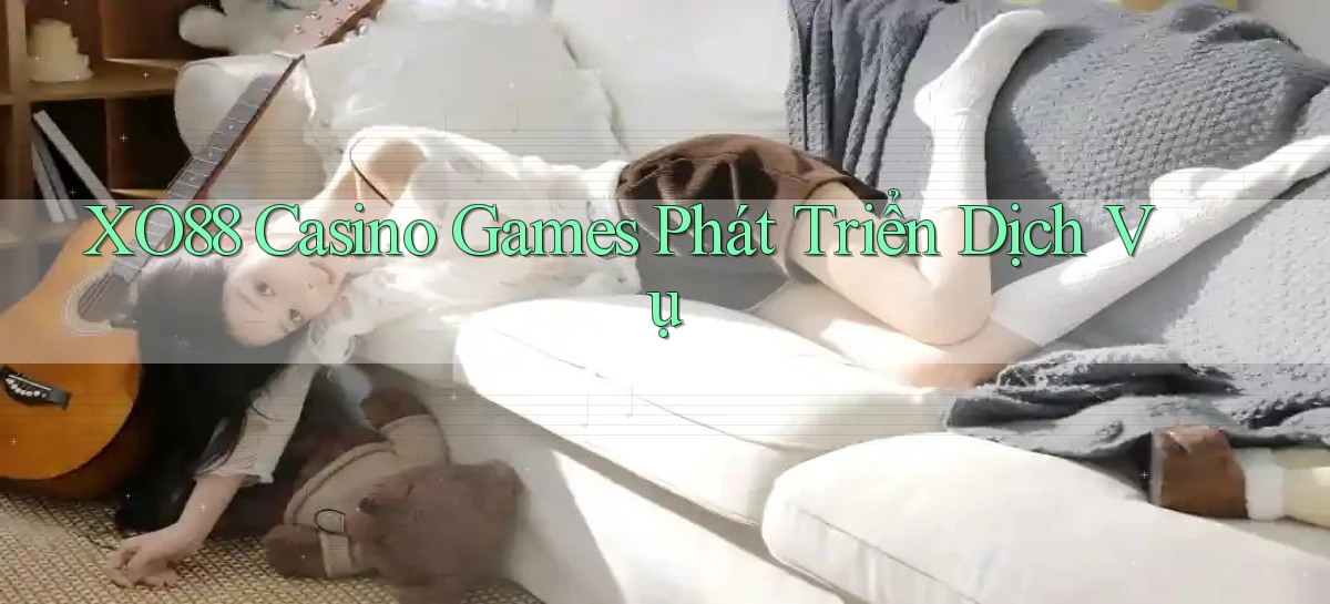 xo88  casino games phát triển dịch vụ