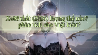 Xo88 chất (2026) lượng thế nào phân tích cho Việt kiều