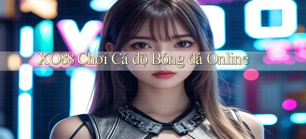xo88  chơi cá độ bóng đá online