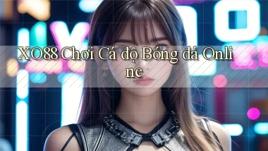 xo88  chơi cá độ bóng đá online