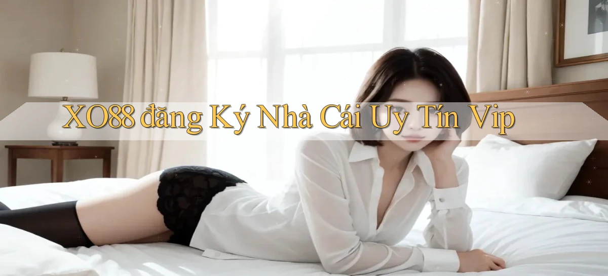 xo88  đăng ký nhà cái uy tín vip