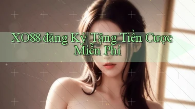 xo88  đăng ký tặng tiền cược miễn phí