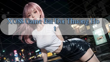 xo88  game bai doi thuong hot