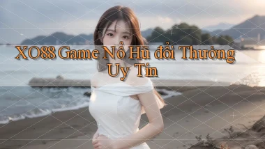 xo88  game nổ hũ đổi thưởng uy tín