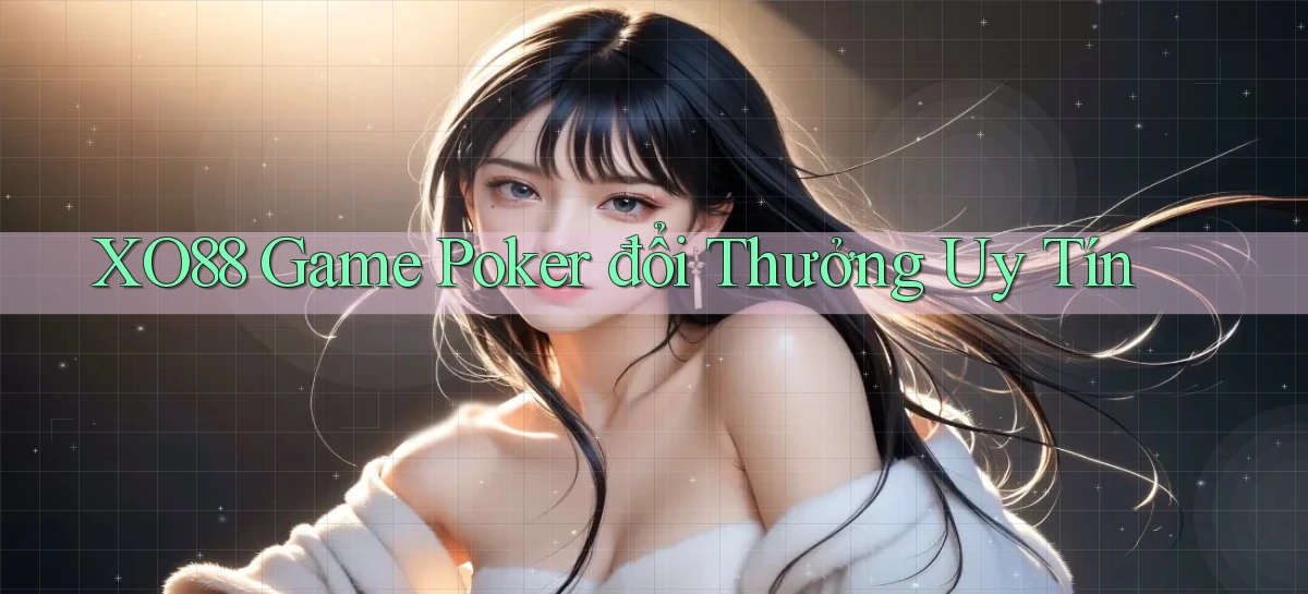 xo88  game poker đổi thưởng uy tín