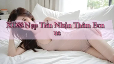 xo88  Nạp tiền nhận thêm bonus