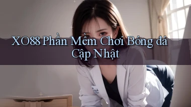 xo88  phần mềm chơi bóng đá cập nhật