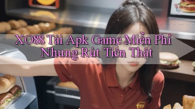 xo88  tải apk game miễn phí nhưng rút tiền thật