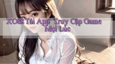 xo88   Tải App ｜ Truy Cập Game Mọi Lúc