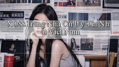 xo88  trang nhà cái uy tín nhất việt nam