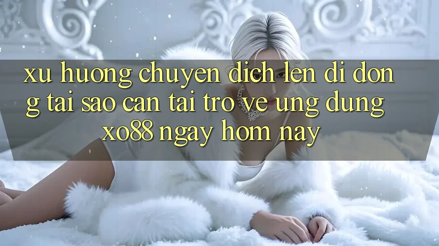 Xu Hướng Chuyển Dịch Lên Di Động: Tại Sao Cần Tải trở về Ứng dụng XO88 Ngay Hôm Nay? Xu Hướng Chuyển Dịch Lên Di Động: Tại Sao Cần Tải trở về Ứng dụng XO88 Ngay Hôm Nay?